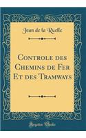 Controle Des Chemins de Fer Et Des Tramways (Classic Reprint)