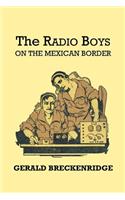 The Radio Boys on the Mexican Border