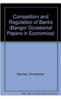 Competition and Regulation of Banks