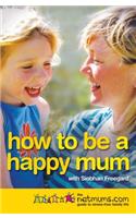 How to be a Happy Mum