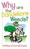 Why are the Dandelions Weeds?