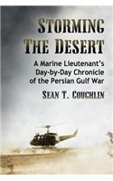 Storming the Desert: A Marine Lieutenant's Day-by-Day Chronicle of the Persian Gulf War