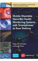 Mobile Wearable Nano-Bio Health Monitoring Systems With Smartphones As Base Stations
