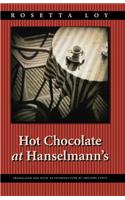 Hot Chocolate at Hanselmann's