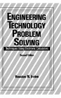 Engineering Technology Problem Solving: Techniques Using Electronic Calculators, Second Edition
