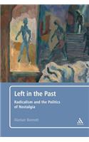 Left in the Past: Radicalism and the Politics of Nostalgia