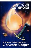 Up Your Asteroid! A Science Fiction Farce