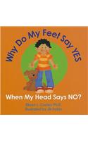 Why Do My Feet YES When My Head Says NO?
