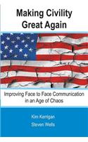 Making Civility Great Again: Face to Face Communication in an Age of Chaos