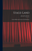 Stage-land [microform]