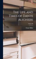 Life and Times of Dante Alighieri; Volume II