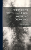 Perspective Sketching From Working Drawings