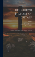 The Church History of Britain