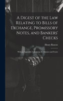 Digest of the Law Relating to Bills of Exchange, Promissory Notes, and Bankers' Checks