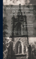 Documentary Annals Of The Reformed Church Of England