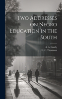 Two Addresses on Negro Education in the South
