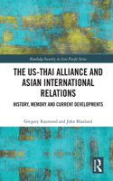 The US-Thai Alliance and Asian International Relations