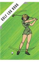 Golf Log Book: Green Golfing Notebook 100 Tracking Sheets, Yardage Pages Track Your Game Stats, Scorecard Template Golfers Gifts Small 6 x 9