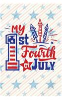My 1st Fourth Of July: Independence Day The Fourth of July College Ruled Notebook Gift & Greeting Card Alternative