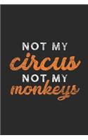 Not My Circus Not My Monkeys: Monkeys Notebook, Graph Paper (6 x 9 - 120 pages) Animal Themed Notebook for Daily Journal, Diary, and Gift