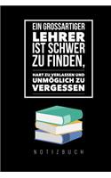Ein Grossartiger Lehrer Ist Schwer Zu Finden, Hart Zu Verlassen Und Unmöglich Zu Vergessen Notizbuch