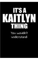 It's a KAITLYN Thing You Wouldn't Understand