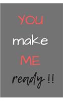 You make me ready