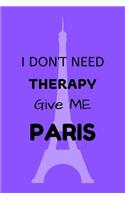 I Don't Need Therapy Give Me Paris