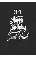 31 happy birthday sweetheart: funny and cute blank lined journal Notebook, Diary, planner Happy 31st thirty-first Birthday Gift for thirty one year old daughter, son, boyfriend, 