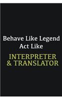 Behave like Legend Act Like Interpreter & Translator
