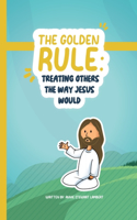 Golden Rule: Treating Others The Way Jesus Would