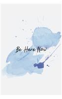 Be Here Now: Mindfulness Journal - beautiful, simplistic notebook cover with 120 blank, lined pages.