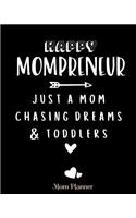 Happy Mompreneur Just a Mom Chasing Dreams & Toddlers Mom Planner