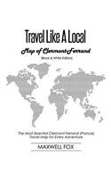 Travel Like a Local - Map of Clermont-Ferrand (Black and White Edition): The Most Essential Clermont-Ferrand (France) Travel Map for Every Adventure