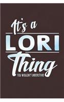 It's a Lori Thing You Wouldn't Understand: First Name Funny Sayings Personalized Customized Names Women Girl Mother's Day Gift Notebook Journal