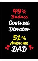 49% Badass Costume Director 51% Awesome Dad: Blank Lined 6x9 Keepsake Journal/Notebooks for Fathers Day Birthday, Anniversary, Christmas, Thanksgiving, Holiday or Any Occasional Gifts for Dads 