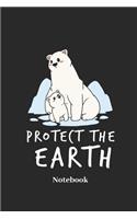 Protect the Eart Notebook: Liniertes Notizbuch Für Klima Schützer, Umwelt, Natur Und Eisbär Fans - Notizheft Klatte Für Männer, Frauen Und Kinder