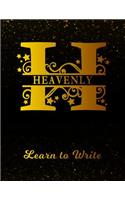 Heavenly Learn To Write: Personalized Letter H First Name Handwriting Primary Composition Practice Paper Gold Glittery Effect Notebook Cover Dashed Midline Workbook for Kind