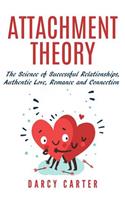 Attachment Theory, The Science of Successful Relationships, Authentic Love, Romance and Connection