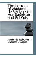 The Letters of Madame de S Vign to Her Daughter and Friends