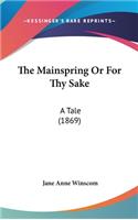 The Mainspring or for Thy Sake