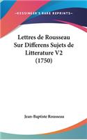 Lettres de Rousseau Sur Differens Sujets de Litterature V2 (1750): (English)