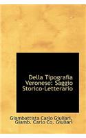 Della Tipografia Veronese: Saggio Storico-Letterario