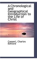 A Chronological and Geographical Introduction to the Life of Christ