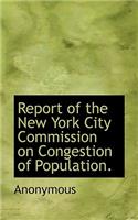 Report of the New York City Commission on Congestion of Population.