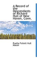 A Record of the Descendants of Richard Hull of New Haven, Conn.