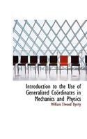 Introduction to the Use of Generalized Co Rdinates in Mechanics and Physics