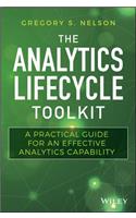 The Analytics Lifecycle Toolkit: A Practical Guide for an Effective Analytics Capability