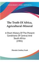 Truth Of Africa, Agricultural-Mineral