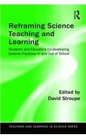 Reframing Science Teaching and Learning
